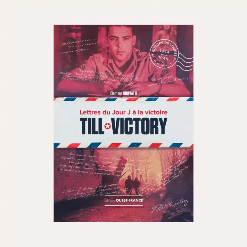 Till Victory, Lettres du jour J à la victoire - Tome 2