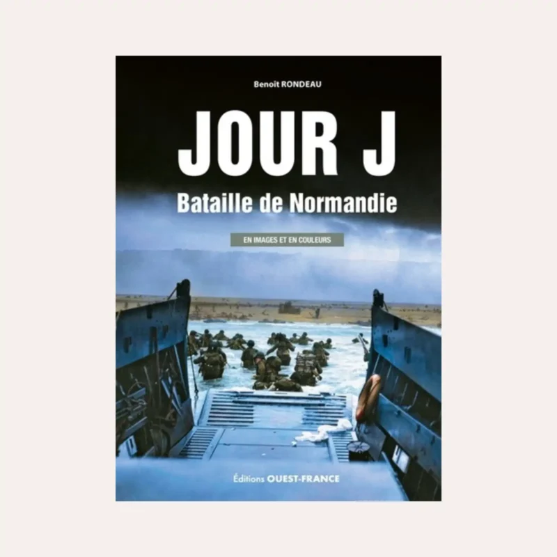Jour J Bataille de Normandie B Rondeau