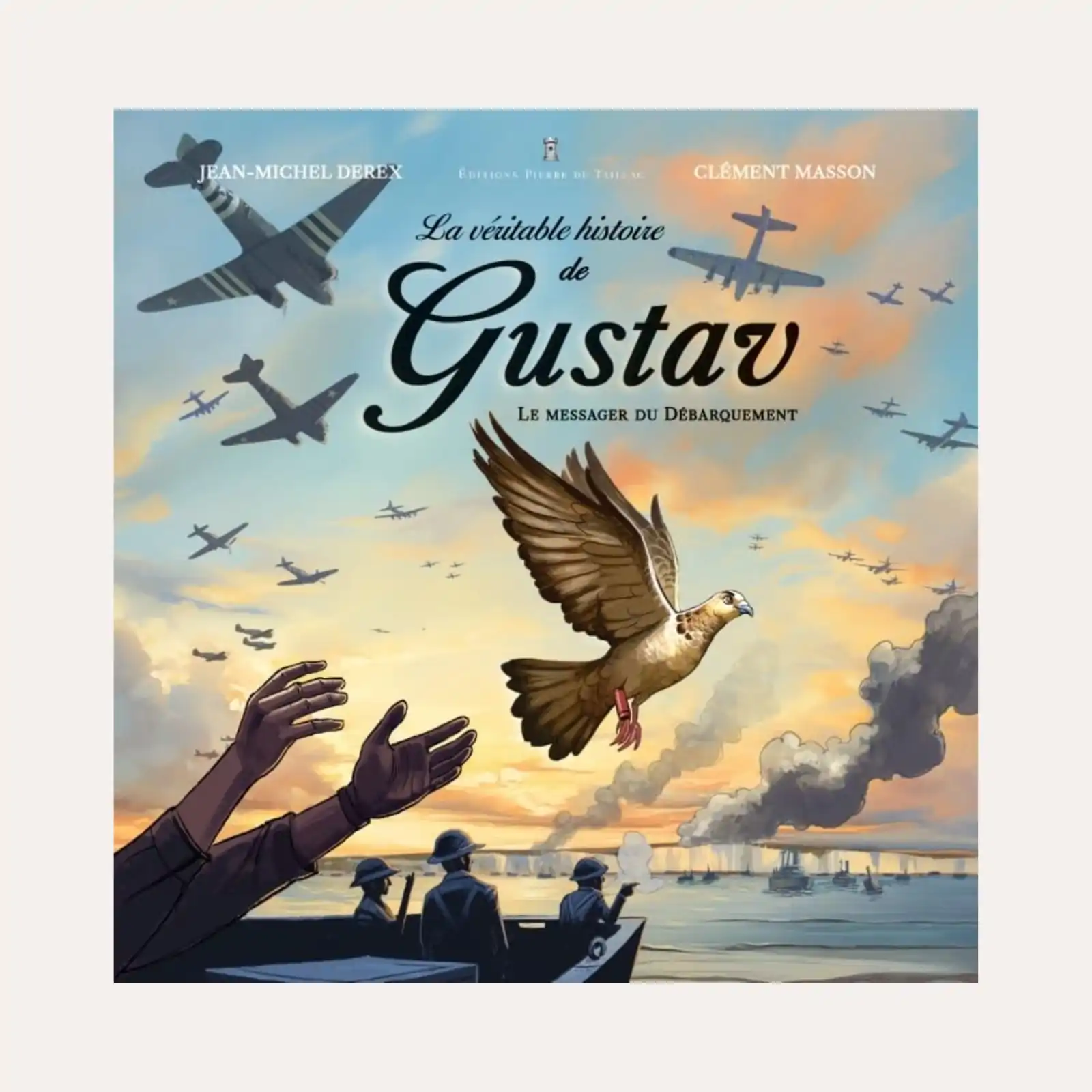 La véritable histoire de Gustav, le messager du débarquement - JM. Derex, C. Masson
